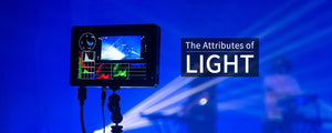 The Attributes of Light and Check Light with Field Monitor