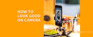How to look good on camera?