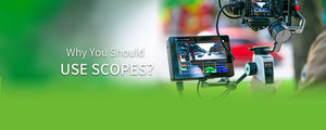 Why You Should Use Scopes? Especially When You're On Set