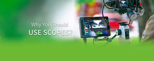 Waarom zou u scopes moeten gebruiken? Vooral als je op de set bent