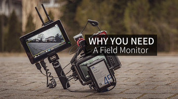 Why You Need a Field Monitor?