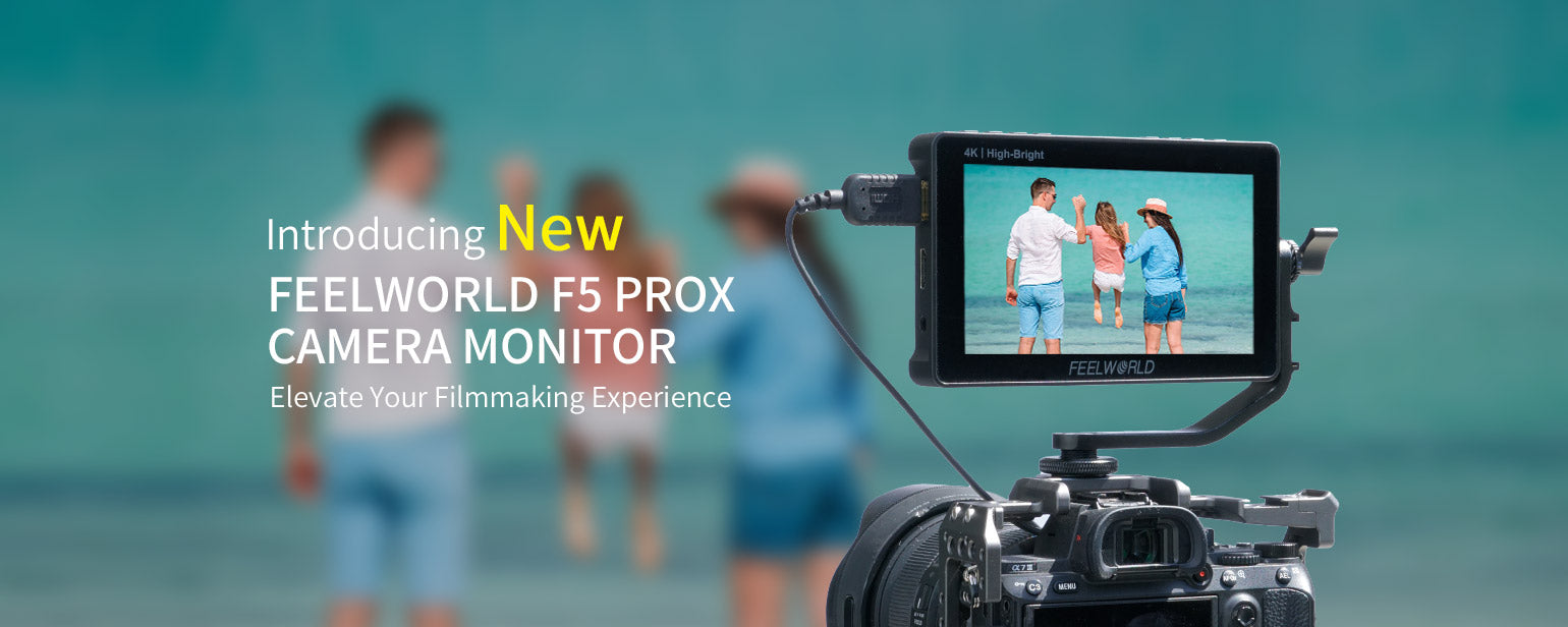 Introducing New FEELWORLD F5 PROX Camera Monitor: Elevate
