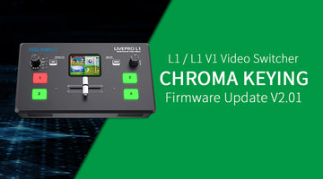 FEELWORLD LIVEPRO L1 V1 Firmware-update V2.01 | Chroma Keying-functie